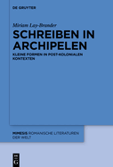 Schreiben in Archipelen: Kleine Formen in Post-Kolonialen Kontexten