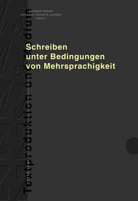 Schreiben Unter Bedingungen Von Mehrsprachigkeit - Knorr, Dagmar (Editor), and Verhein-Jarren, Annette (Editor)