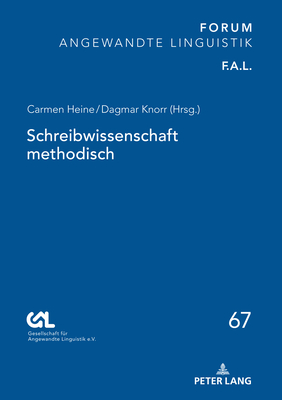 Schreibwissenschaft methodisch - Gesell F?r Angewandte Linguistik E V, and Heine, Carmen (Editor), and Knorr, Dagmar (Editor)