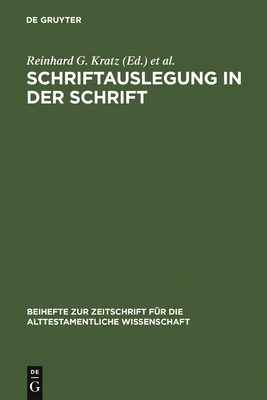 Schriftauslegung in der Schrift - Kratz, Reinhard G (Editor), and Kr?ger, Thomas (Editor), and Schmid, Konrad (Editor)