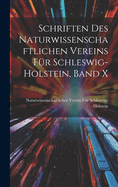 Schriften des Naturwissenschaftlichen Vereins fr Schleswig-Holstein, Band X