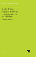 Schriften in Deutscher ?bersetzung / Dreiergespr?ch ?ber Das Knnen-Ist (Trialogus de Possest)
