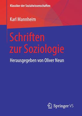 Schriften Zur Soziologie: Herausgegeben Von Oliver Neun - Mannheim, Karl, and Neun, Oliver (Editor), and Kunze, Jan-Peter (Translated by)