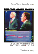 Schroder Gegen Stoiber: Nutzung, Wahrnehmung Und Wirkung Der TV-Duelle