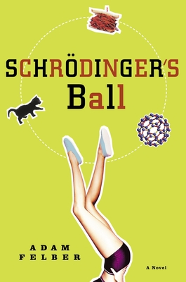 Schrodinger's Ball - Felber, Adam
