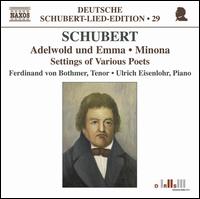 Schubert: Adelwold und Emma; Minona; Settings of Various Poets - Ferdinand von Bothmer (tenor); Ulrich Eisenlohr (piano)