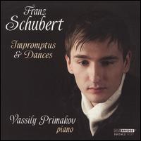 Schubert: Impromptus & Dances - Vassily Primakov (piano)