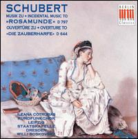 Schubert: Musik zu Rosamunde; Ouvertre Die Zauberharfe - Ileana Cotrubas (soprano); MDR Leipzig Radio Chorus (choir, chorus); Staatskapelle Dresden; Willi Boskovsky (conductor)
