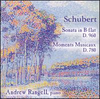 Schubert: Sonata in B flat, D. 960; Moments Musicaux, D. 780 - Andrew Rangell (piano)