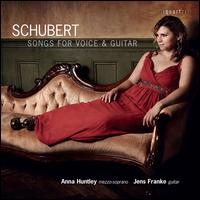 Schubert: Songs for Voice & Guitar - Anna Huntley (mezzo-soprano); Jens Franke (guitar)