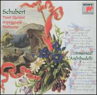 Schubert: Trout Quintet; Arpeggione; Notturno - Anner Bylsma (cello); Jos van Immerseel (piano); Jrgen Kussmaul (viola); Marji Danilow (double bass); Vera Beths (violin)