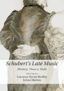 Schubert's Late Music: History, Theory, Style