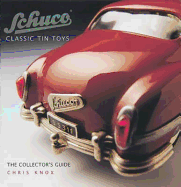 Schuco: Classic Tin Toys - The Collector's Guide