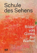 Schule des Sehens (German Edition): Bilder von Giotto bis Warhol