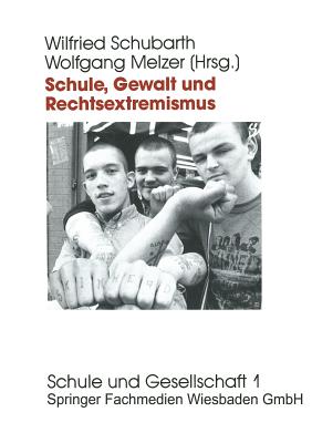 Schule, Gewalt Und Rechtsextremismus: Analyse Und Pravention - Schubarth, Wilfried, and Melzer, Wolfgang