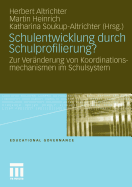 Schulentwicklung Durch Schulprofilierung?: Zur Vernderung Von Koordinationsmechanismen Im Schulsystem