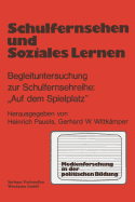 Schulfernsehen Und Soziales Lernen: Begleituntersuchung Zur Schulfernsehserie "Auf Dem Spielplatz"