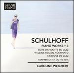Schulhoff: Piano Works, Vol. 3
