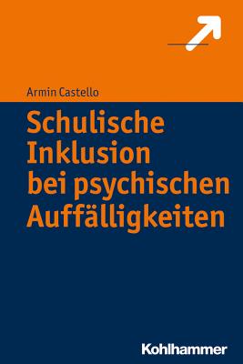 Schulische Inklusion Bei Psychischen Auffalligkeiten - Castello, Armin