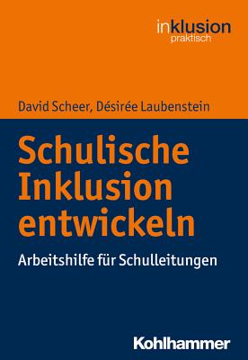 Schulische Inklusion Entwickeln: Arbeitshilfe Fur Schulleitungen - Scheer, David, and Laubenstein, Desiree