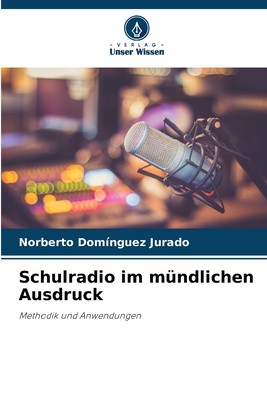 Schulradio im m?ndlichen Ausdruck - Dom?nguez Jurado, Norberto