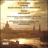 Schumann: Adventlied; Ballade vom Pagen und der Knigstochter; Bach: Cantata BWV 105 - Benno Schachtner (alto); Carolyn Sampson (soprano); Cornelius Uhle (bass); lle Tuisk (soprano); Werner Gra (tenor);...