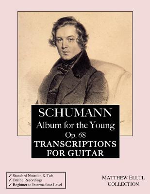 Schumann: Album for the Young, Op. 68: Transcriptions for Guitar (with Tab & Online Audio) - Guitar, Online Classical, and Ellul, Matthew