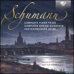 Schumann: Complete Piano Trios; Complete String Quartets; Fantasiestcke, Op. 88