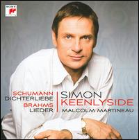 Schumann: Dichterliebe; Brahms: Lieder - Malcolm Martineau (piano); Simon Keenlyside (baritone)