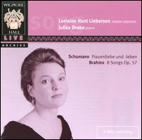 Schumann: Frauenliebe und -leben; Brahms: 8 Songs Op. 57 - Julius Drake (piano); Lorraine Hunt Lieberson (mezzo-soprano)
