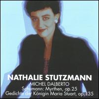 Schumann: Myrthen; Gedichte der Knigin Maria Stuart - Michel Dalberto (piano); Nathalie Stutzmann (contralto)