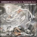 Schumann: Novelletten; Nachtstcke - Danny Driver (piano)