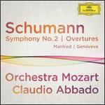 Schumann: Overtures 'Genoveva' and 'Manfred'; Symphony No. 2