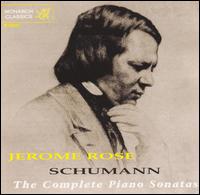 Schumann: The Complete Piano Sonatas - Jerome Rose (piano)
