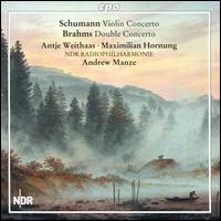 Schumann: Violin Concerto; Brahms: Double Concerto - Antje Weithaas (violin); Maximilian Hornung (cello); NDR Radio Philharmonic Orchestra; Andrew Manze (conductor)