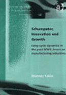 Schumpeter, Innovation and Growth: Long-Cycle Dynamics in the Post-WWII American Manufacturing Industries - Keklik, Mumtaz