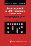 Schutztechnik In Elektroenergiesystemen: Grundlagen, Stand der Technik, Neuentwicklungen