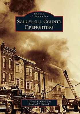 Schuylkill County Firefighting - Glore, Michael R, and Kitsock, Michael J