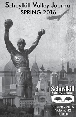 Schuylkill Valley Journal (Volume 42, Spring 2016) - Krok, Peter (Editor), and Danowsky, Mark (Editor), and Mallouk, Tom