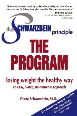 Schwarzbein Principle, the Program: Losing Weight the Healthy Way - Schwarzbein, Diana, M.D.