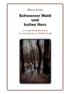 Schwarzer Wald und kaltes Herz: 111 vergleichende Miniaturen zu einem M?rchen von Wilhelm Hauff