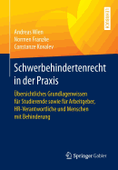 Schwerbehindertenrecht in Der PRAXIS: bersichtliches Grundlagenwissen Fr Studierende Sowie Fr Arbeitgeber, Hr-Verantwortliche Und Menschen Mit Behinderung