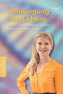 Schwingung des Lebens: Die Frequenz deiner Zellen verstehen und nutzen