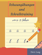 Schwung?bungen und Schreibtraining von 6-11 Jahren: ?bungsheft f?r die 1. und 2. Klasse, f?r Junge und M?dchen, f?r den Kindergarten, Grundsch?ler und als Freizeitaktivit?t - Konzentrations?bungen und Verbesserte Schnschrift durch Schwung?bungen