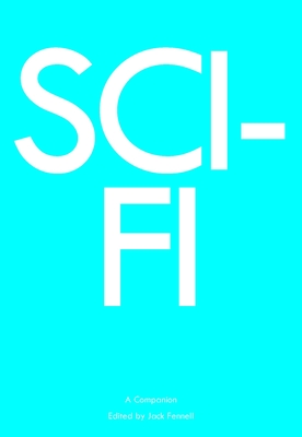 Sci-Fi: A Companion - Fennell, Jack (Editor)