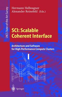 Sci: Scalable Coherent Interface: Architecture and Software for High-Performance Compute Clusters - Hellwagner, Hermann (Editor), and Reinefeld, Alexander (Editor)