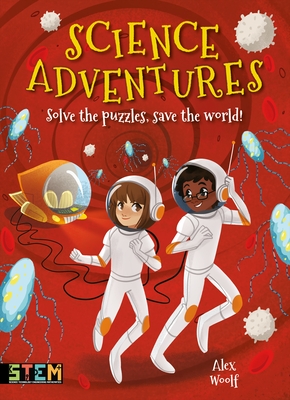 Science Adventures: Solve the Puzzles, Save the World! - Woolf, Alex