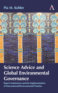 Science Advice and Global Environmental Governance: Expert Institutions and the Implementation of International Environmental Treaties