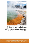 Science and a Future Life: With Other Essays