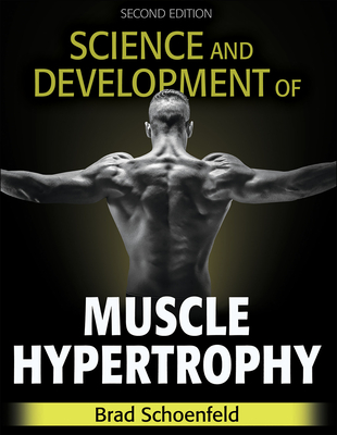 Science and Development of Muscle Hypertrophy - Schoenfeld, Brad J